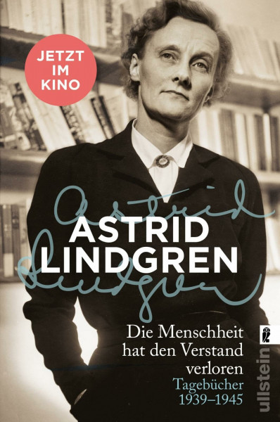 Die Menschheit hat den Verstand verloren: Tagebücher 1939–1945 | Die Vorlage zum Kinofilm | Ein persönlicher Einblick in das Leben der "Pippi Langstrumpf"-Autorin