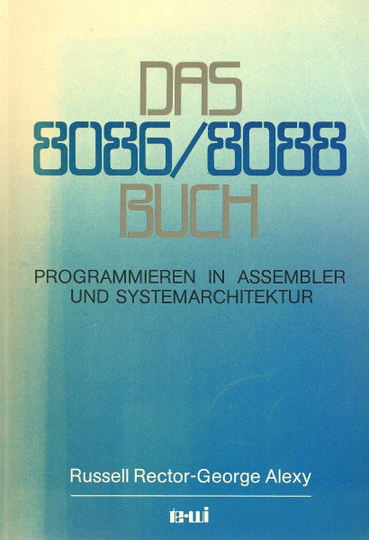 Das 8086 / 8088 Buch. Programmieren in ASSEMBLER und Systemarchitektur
