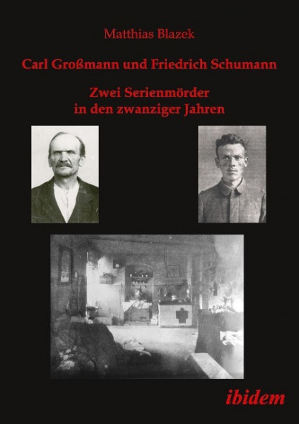 Carl Großmann und Friedrich Schumann. Zwei Serienmörder in den zwanziger Jahren