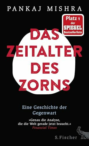 Das Zeitalter des Zorns: Eine Geschichte der Gegenwart