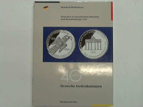 Zwischen Germanischem Museum und Brandenburger Tor. 40 Jahre deutsche Gedenkmünzen.