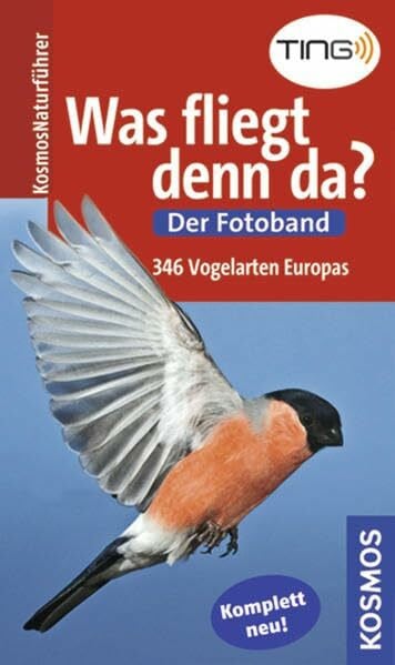 Was fliegt denn da? Der Fotoband: Die Vogelarten Europas in über 700 Farbfotos (Kosmos-Naturführer)