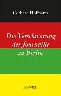 Die Verschwörung der Journaille zu Berlin