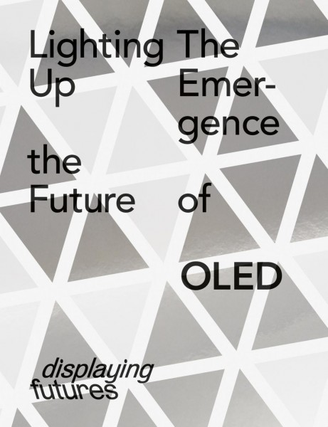 Displaying Futures - Lighting Up the Future The Emergence of OLED