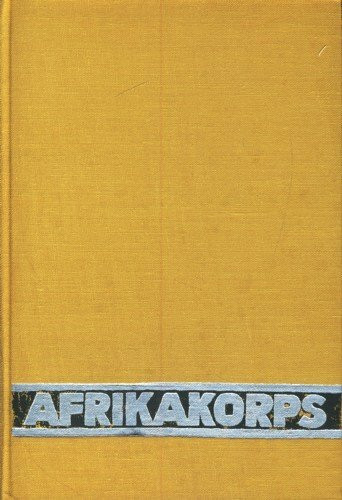 Die Wüstenfüchse. Mit Rommel in Afrika