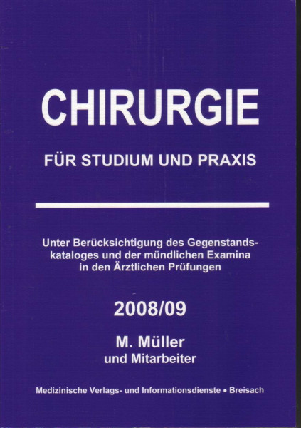 Chirurgie für Studium und Praxis - 2008/09: Unter Berücksichtigung des Gegenstandskataloges und der mündlichen Examina in den Ärztlichen Prüfungen