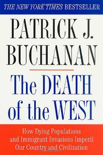 The Death of the West: How Dying Populations and Imigrant Invasions Imperil Our Country and Civilization