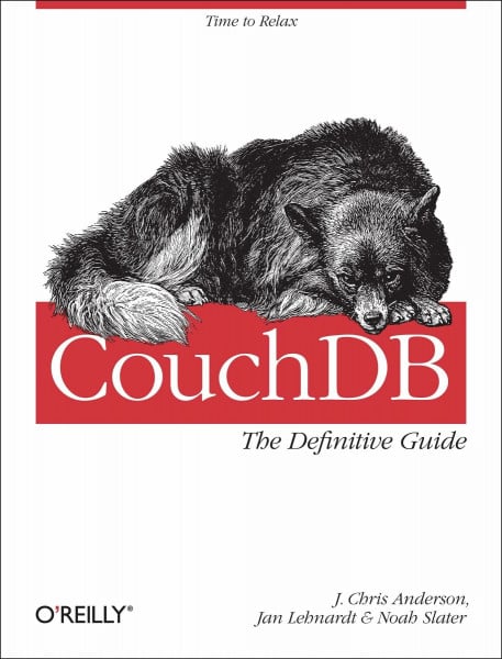 CouchDB: The Definitive Guide: The Definitive Guide. Time to Relax (Animal Guide)