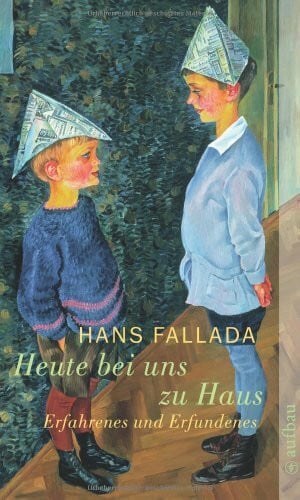 Heute bei uns zu Haus: Ein anderes Buch. Erfahrenes und Erfundenes: Erfahrenes und Erfundenes. Ein anderes Buch