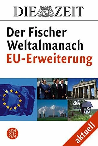 DIE ZEIT Der Fischer Weltalmanach aktuell Die EU-Erweiterung (Fischer Sachbücher)