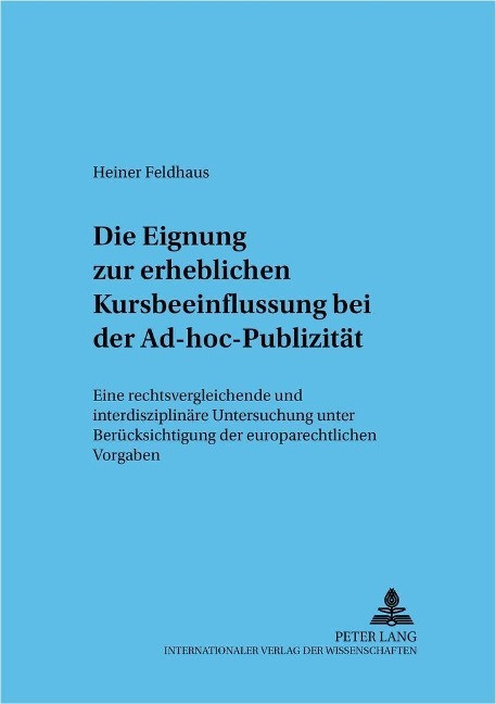 Die Eignung zur erheblichen Kursbeeinflussung bei der Ad-hoc-Publizit?t - Feldhaus, Heiner