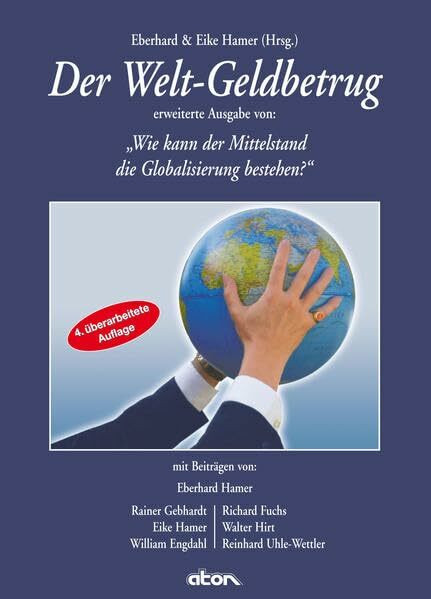 Der Welt-Geldbetrug (4. überarbeitete Auflage): Überarbeitete Ausgabe: Wie kann der MIttelstand die Globalisierung bestehen?