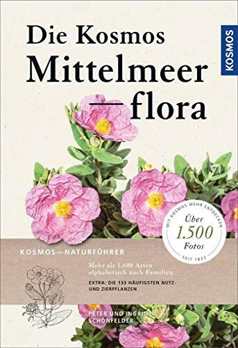 Die Kosmos-Mittelmeerflora: über 1600 Arten und 1600 Fotos Die Kosmos-Mittelmeerflora: über 1600 Arten und 1600 Fotos