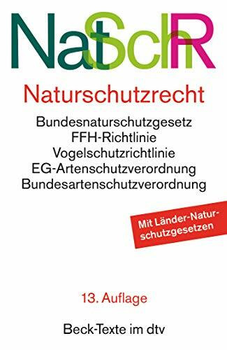 Naturschutzrecht: Bundesnaturschutzgesetz, EG-Artenschutzverordnung, Bundesartenschutzverordnung, FFH-Richtlinie, Vogelschutzrichtlinie, Bundesjagdgesetz, Umweltschadensgesetz (Beck-Texte im dtv)