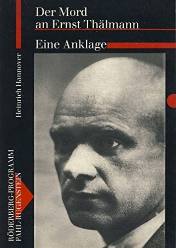 Der Mord an Ernst Thälmann. Eine Anklage