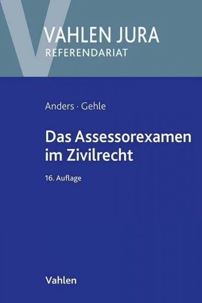 Das Assessorexamen im Zivilrecht (Vahlen Jura/Referendariat)