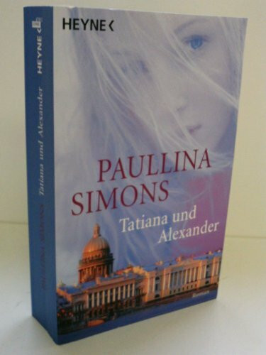 Tatiana und Alexander: Roman (Die Tatiana und Alexander-Saga, Band 2)