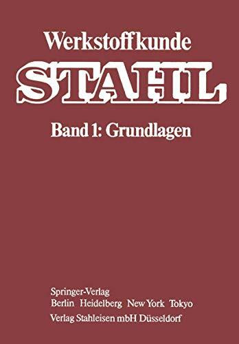 Werkstoffkunde Stahl, Bd. 1: Grundlagen: Band 1: Grundlagen