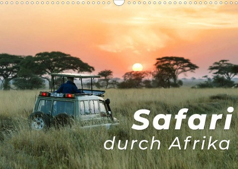 Safari durch Afrika (Wandkalender 2022 DIN A3 quer)