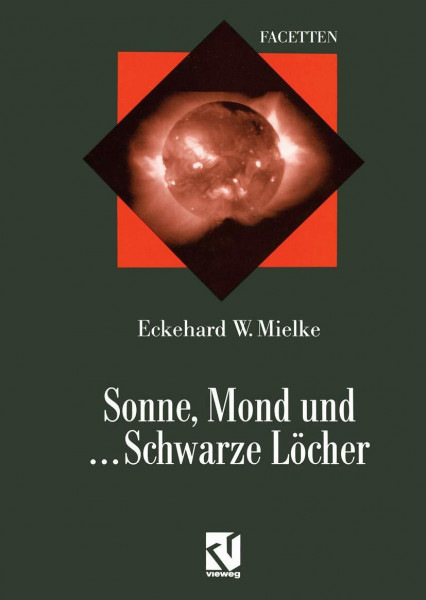 Sonne, Mond und ... Schwarze Löcher: Ein Streifzug durch die moderne Astrophysik (Facetten)