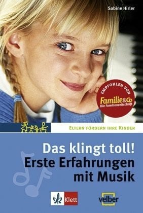 Das klingt toll!: Erste Erfahrungen mit Musik (Eltern fördern ihre Kinder)