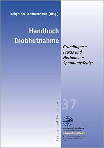 Handbuch Inobhutnahme: Grundlagen - Praxis und Methoden - Spannungsfelder (Reihe Praxis und Forschung / Blaue Schriftenreihe)