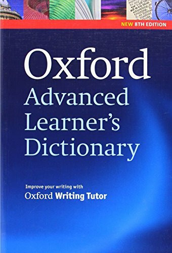 Oxford Advanced Learner's Dictionary: With Oxford Writing Tutor (Oxford Advanced Learner's Dictionary, 8th Edition)