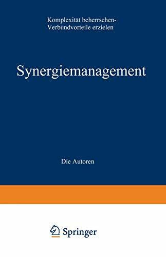 Synergiemanagement: Komplexität beherrschen ― Verbundvorteile erzielen