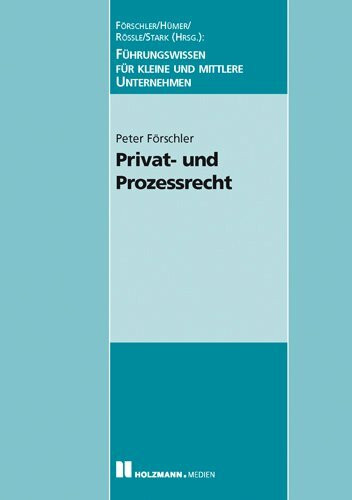 Privat- und Prozessrecht: Führungswissen für kleine und mittlere Unternehmen