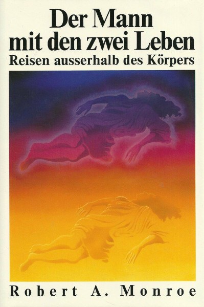 Der Mann mit den zwei Leben. Reisen ausserhalb des Körpers