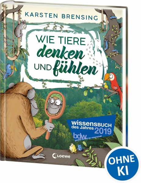 Wie Tiere denken und fühlen: Sachbuch für Kinder ab 9 Jahre; Wissensbuch des Jahres 2019