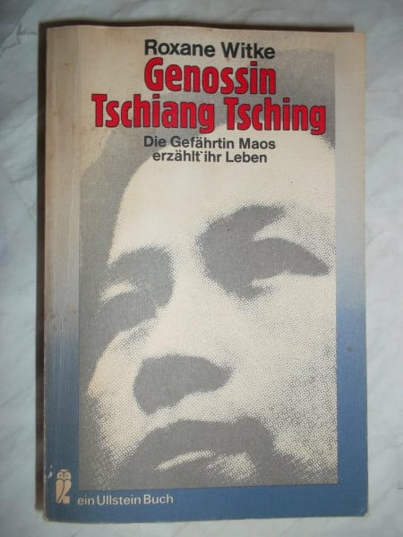 Genossin Tschiang Tsching. Die Gefährtin Maos erzählt ihr Leben.
