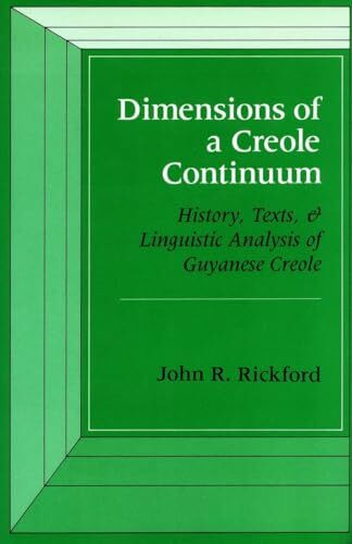 Dimensions of a Creole Continuum: History, Texts, and Linguistic Analysis of Guyanese Creole