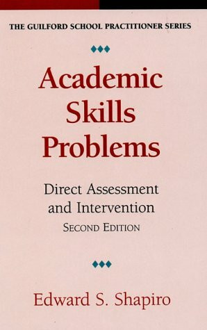 Academic Skills Problems: 2nd Edition: Direct Assessment & Intervention