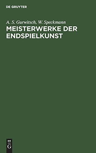 Meisterwerke der Endspielkunst: Ausgewählte Schachstudien mit eingehenden Erläuterungen