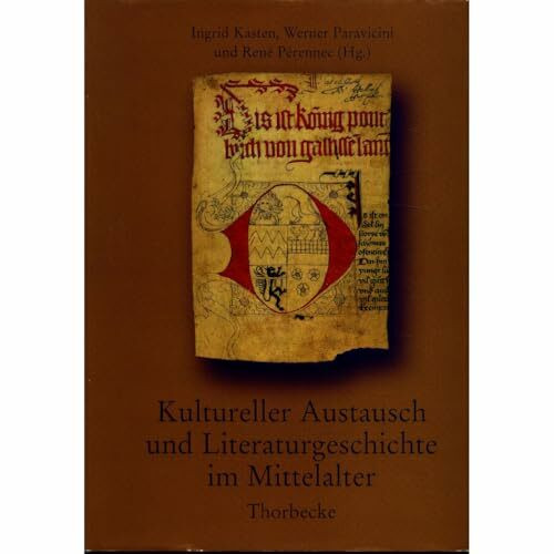 Kultureller Austausch und Literaturgeschichte im Mittelalter (Beihefte der Francia, Band 43)