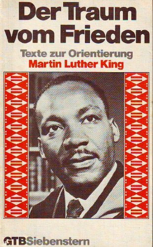 Der Traum vom Frieden. Texte zur Orientierung: Martin Luther King.