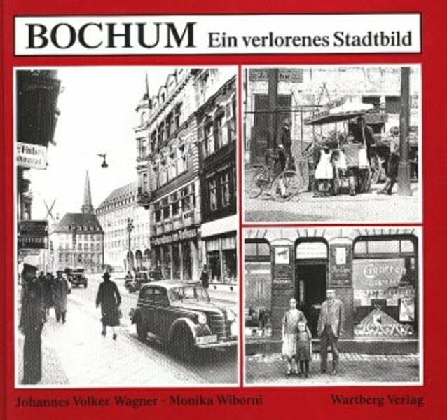 Bochum: Ein verlorenes Stadtbild Bochum: Ein verlorenes Stadtbild
