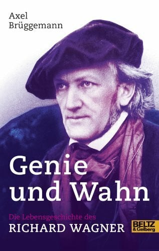 Genie und Wahn. Die Lebensgeschichte des Richard Wagner: Mit Fotos