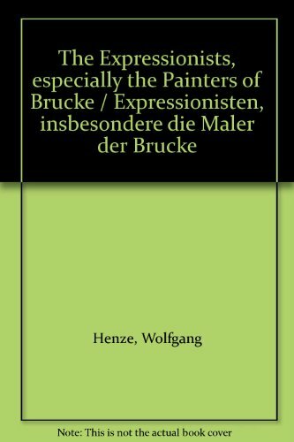 Expressionisten, insbesondere die Maler der "Brücke": The expressionists, especially the painters of "Brücke" Expressionisten, insbesondere die Maler der "Brücke": The expressionists, especially the painters of "Brücke"