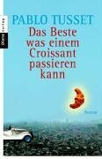 Das Beste was einem Croissant passieren kann: Roman