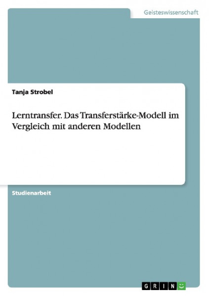 Lerntransfer. Das Transferstärke-Modell im Vergleich mit anderen Modellen