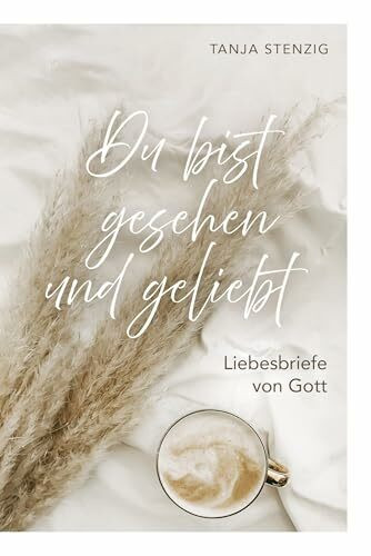 Du bist gesehen und geliebt: Liebesbriefe von Gott