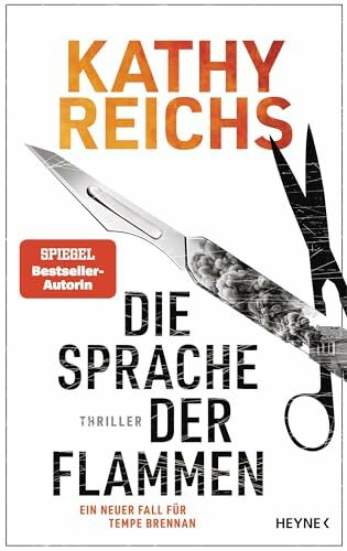 Die Sprache der Flammen: Thriller – Ein neuer Fall für Tempe Brennan (Die Tempe-Brennan-Romane, Band 23)