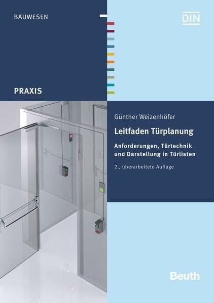 Leitfaden Türplanung: Anforderungen, Türtechnik und Darstellung in Türlisten (Beuth Praxis)