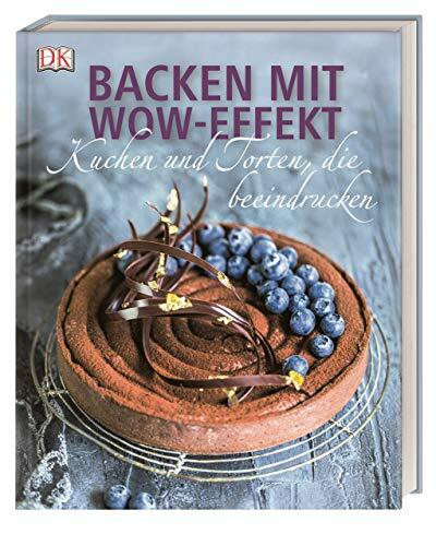 Backen mit Wow-Effekt: Kuchen und Torten, die beeindrucken