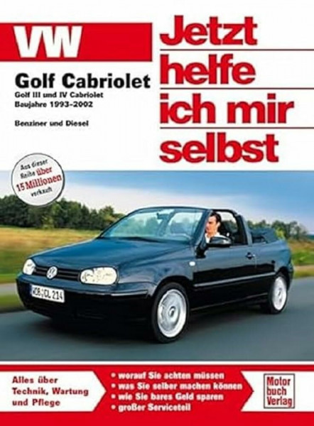 VW Golf III/IV Cabriolet: 1993 - 2002 (Jetzt helfe ich mir selbst)