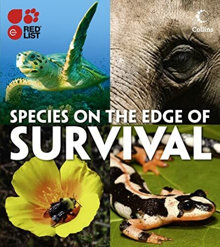 Species on the Edge of Survival: 365 of the World s Most At Risk Species. By IUCN Red List
