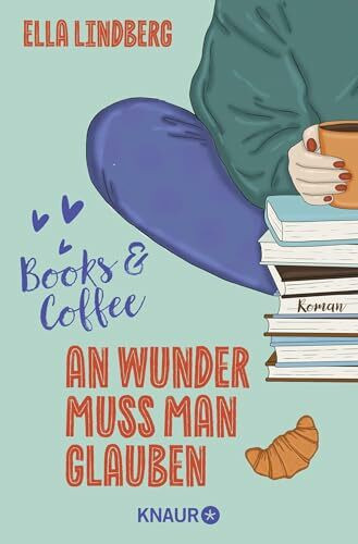 Books & Coffee - An Wunder muss man glauben: Roman (Café Zuckerzeit, Band 2)