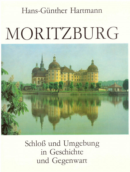 Moritzburg. Schloß und Umgebung in Geschichte und Gegenwart